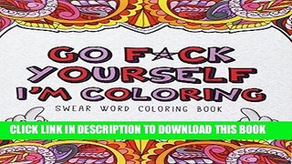 [EBOOK] DOWNLOAD Go F*ck Yourself, I m Coloring: Swear Word Coloring Book PDF