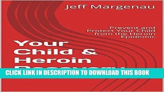 Best Seller Your Child   Heroin Recovery: Prevent and Protect Your Child from the Heroin Epidemic