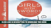 Best Seller Girls with Swords: How to Carry Your Cross Like a Hero Free Read