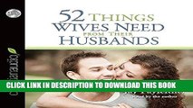 Best Seller 52 Things Wives Need from Their Husbands: What Husbands Can Do to Build a Stronger