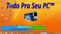 PASSO A PASSO - Como formatar o seu PC com Windows 8 e colocar Windows 7