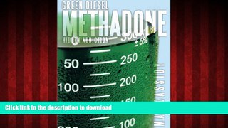 Read book  Green Diesel Methadone: Hidden Addiction online for ipad