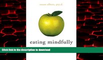 liberty book  Eating Mindfully: How to End Mindless Eating and Enjoy a Balanced Relationship with