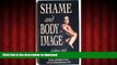 liberty books  Shame and Body Image: Culture and the Compulsive Eater online to buy