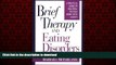 Best book  Brief Therapy and Eating Disorders: A Practical Guide to Solution-Focused Work with