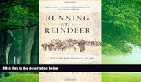 Big Deals  Running With Reindeer: Encounters In Russian Lapland  Best Seller Books Best Seller