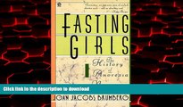 liberty book  Fasting Girls: The History of Anorexia Nervosa (Plume) online