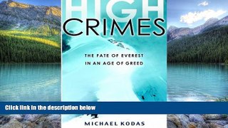 Big Deals  High Crimes: The Fate of Everest in an Age of Greed  Full Ebooks Best Seller
