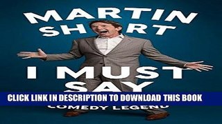 [FREE] EBOOK I Must Say: My Life As a Humble Comedy Legend ONLINE COLLECTION