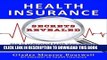 Read Now Health Insurance Secrets Revealed: How to understand health insurance and choose the