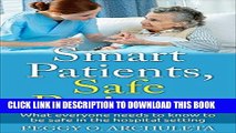 Read Now Smart Patients, Safe Patients: What everyone needs to know to be safe in the hospital