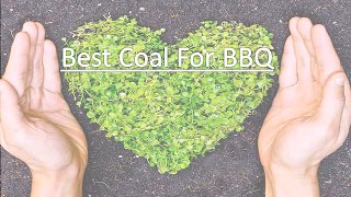 Best Coal For Bbq - MAGICFIRE INTERNATIONAL