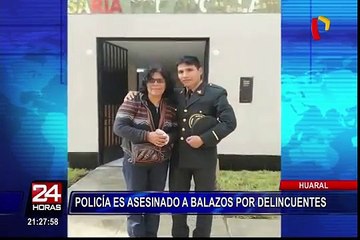 Delincuentes asesinan a balazos a policía en Huaral