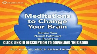 Ebook Meditations to Change Your Brain: Rewire Your Neural Pathways to Transform Your Life Free Read