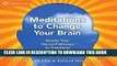 Ebook Meditations to Change Your Brain: Rewire Your Neural Pathways to Transform Your Life Free Read