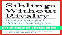 [PDF] Siblings Without Rivalry: How To Help Your Children Live Together So You Can Live Too Full