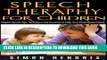 Best Seller Speech Therapy for Children: Helpful Speech Tips, Techniques and Exercises to Help