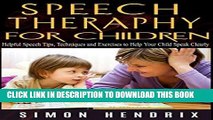 Best Seller Speech Therapy for Children: Helpful Speech Tips, Techniques and Exercises to Help