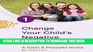 Best Seller Change Your Child`s Negative Behavior: A Calm   Peaceful Home (Parenting Relationships