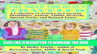 Ebook The Road Too Often Traveled - A Collection of Articles on Learning Disabilities, Autism,