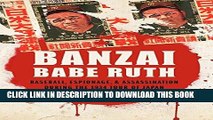 [PDF] Banzai Babe Ruth: Baseball, Espionage, and Assassination during the 1934 Tour of Japan Full