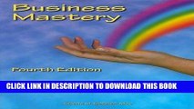 Read Now Business Mastery: A Guide for Creating a Fulfilling, Thriving Business and Keeping it