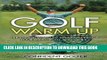 [PDF] Golf Warm Up: Pre Round Warm Up Drills To Get Your Mind, Body and Swing Ready (Golf