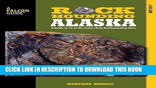 [PDF] Rockhounding Alaska: A Guide To 75 Of The State s Best Rockhounding Sites (Rockhounding