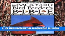 [PDF] The Backyard Bird Feeder s Bible: The A-to-Z Guide To Feeders, Seed Mixes, Projects And