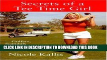 [PDF] Secrets of a Tee Time Girl: Golfers, Scandals and the Beverage Cart Full Collection