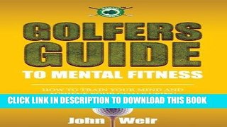 [PDF] Golfers Guide to Mental Fitness: How To Train Your Mind And Achieve Your Goals Using