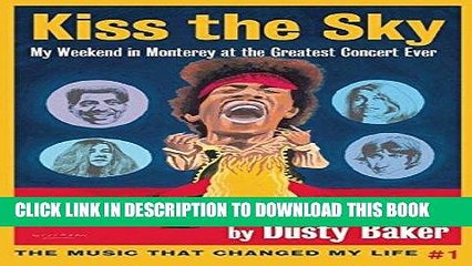 [PDF] Kiss the Sky: My Weekend in Monterey for the Greatest Rock Concert Ever (Music That Changed