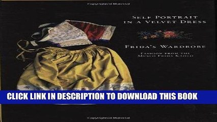 [PDF] FREE Self Portrait in a Velvet Dress: The Fashion of Frida Kahlo [Download] Full Ebook