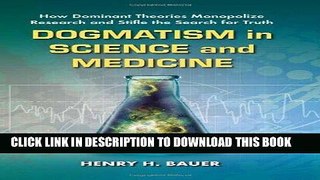 [PDF] Dogmatism in Science and Medicine: How Dominant Theories Monopolize Research and Stifle the