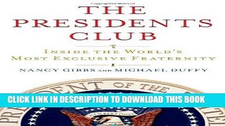 Read Now The Presidents Club: Inside the World s Most Exclusive Fraternity PDF Book