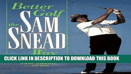 [PDF] Better Golf the Sam Snead Way: The Lessons I Ve Learned Full Online