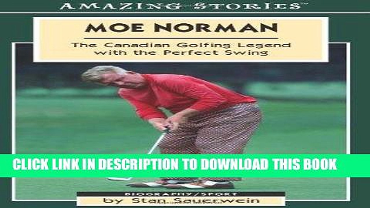 [PDF] Moe Norman: The Canadian Golfing Legend with the Perfect Swing (Amazing Stories) Popular