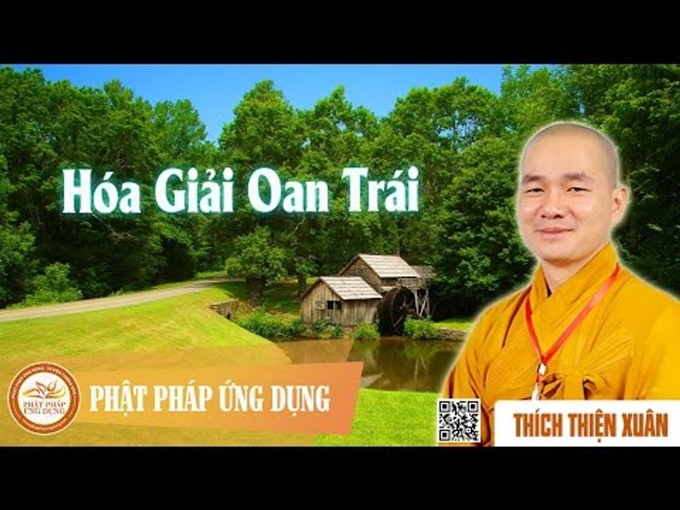Hóa Giải Oan Trái - DD Thích Thiện Xuân thuyết giảng