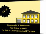 Commercial & Residential Properties For Sale in Kochi,Thrissur,Guruvayur.