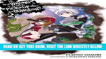 [PDF] FREE Is It Wrong to Try to Pick Up Girls in a Dungeon?, Vol. 2 - light novel (Is It Wrong to