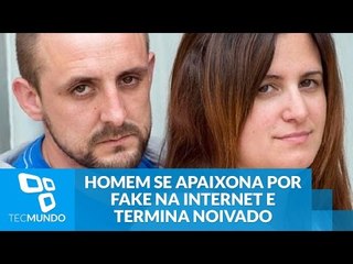 Homem se apaixona por fake na internet e termina noivado