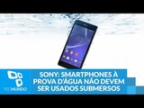Sony afirma que smartphones à prova d’água não devem ser usados submersos