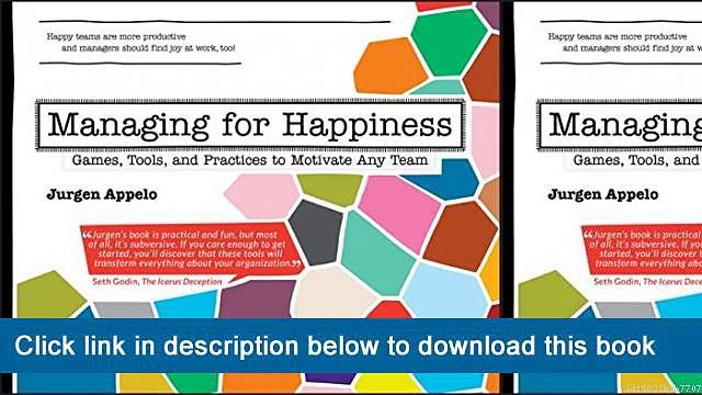 ]]]]]>>>>>(~EPub~~) Managing For Happiness: Games, Tools, And Practices To Motivate Any Team
