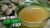How To Make Vegetable Stock At Home | Quick & Easy Recipe By Smita Deo | Basic Cooking