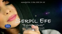 Serpil Efe - Eyvah Gönül (Official Video)