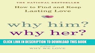 [PDF] Epub Why Him? Why Her?: How to Find and Keep Lasting Love Full Download