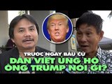 Trước ngày bầu cử, ủng hộ viên gốc Việt của ƯCV Donald Trump nói gì?