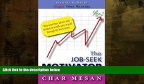 READ book  The Job-Seek Motivator: Bite-sized tips, advice and wisdom to enable you to push