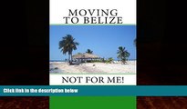 Books to Read  Moving to Belize - Not for Me!: The facts about the lifestyle, culture and