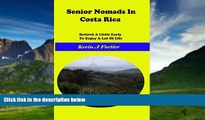 Big Deals  Senior Nomads in Costa Rica: Retired a little early to enjoy a lot of life  Full Ebooks